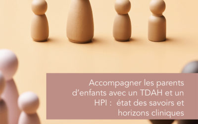 Accompagner les parents d’enfants avec un TDAH et un HPI : État des savoirs et horizons cliniques