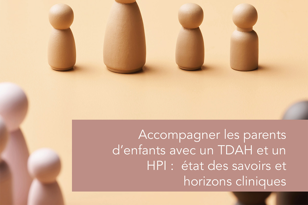 accompagner-les-parents-denfants-avec-un-tdah-et-hpi Accompagner les parents d'enfants avec un TDAH et HPI
